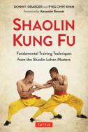 Shaolin Kung Fu: The Original Training Techniques of the Shaolin Lohan Masters di Donn F. Draeger, P'Ng Chye Khim edito da TUTTLE PUB