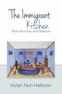 Immigrant Kitchen: Food, Ethnicity, and Diaspora di Vivian Nun Halloran edito da OHIO ST UNIV PR