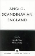 Anglo-Scandinavian England di John D. Niles, Mark Amodio edito da University Press of America