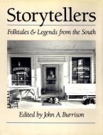 Storytellers: Folktales & Legends from the South di John A. Burrison edito da UNIV OF GEORGIA PR