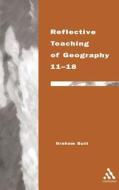 Reflective Teaching of Geography 11-18 di Graham Butt edito da BLOOMSBURY 3PL
