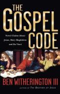 The Gospel Code: Novel Claims about Jesus, Mary Magdalene and Da Vinci di Ben Witherington edito da INTER VARSITY PR