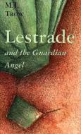 Lestrade and the Guardian Angel: Is My (or My Loved One's) Unhappiness a Problem di M. J. Trow edito da Gateway Editions