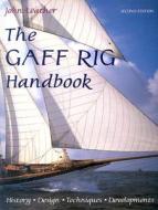 The Gaff Rig Handbook: History, Design, Techniques, Developments di John Leather edito da Wooden Boat Publications