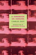 A Handbook on Hanging di Charles Duff edito da NEW YORK REVIEW OF BOOKS