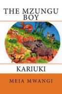 The Mzungu Boy di Meja Mwangi edito da Hm Books