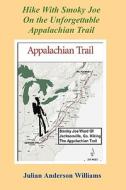 Hike with Smoky Joe on the Unforgettable Appalachian Trail di Julian Anderson Williams edito da THOMAS MAX PUB