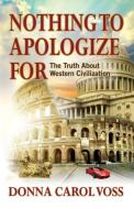Nothing to Apologize For di Donna Carol Voss edito da Vantages Books, LLC