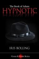 The Book of Adam - Hypnotic di Iris D. Bolling edito da SIRI ENTERPRISES
