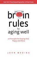 Brain Rules for Aging Well di John Medina edito da Pear Press