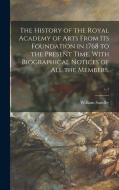 The History of the Royal Academy of Arts From Its Foundation in 1768 to the Present Time. With Biographical Notices of All the Members.; v.1 di William Sandby edito da LIGHTNING SOURCE INC