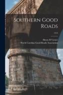Southern Good Roads; 1919 di Varner Henry B Varner edito da Legare Street Press