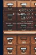Chicago Literary Club Library: Lists of Books and Periodicals edito da LIGHTNING SOURCE INC