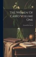 The Women Of Cairo Volume One di Gerard De Nerval edito da LEGARE STREET PR