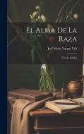 El alma de la raza: Novela inédita di José María Vargas Vila edito da LEGARE STREET PR
