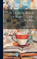 The Dublin Book of Irish Verse, 1728-1909 di John Cooke edito da LEGARE STREET PR
