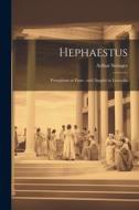 Hephaestus; Persephone at Enna; and, Sappho in Leucadia di Arthur Stringer edito da LEGARE STREET PR