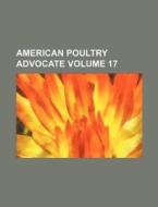 American Poultry Advocate Volume 17 di Books Group edito da Rarebooksclub.com