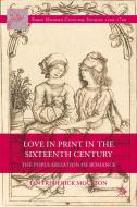 Love in Print in the Sixteenth Century di Ian Frederick Moulton edito da Palgrave Macmillan