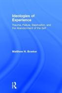 Ideologies of Experience di Matthew H. (Medaille College Bowker edito da Taylor & Francis Ltd