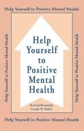 Help Yourself To Positive Mental Health di Howard Rosenthal edito da Taylor & Francis Ltd