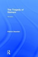 The Tragedy of Vietnam di Patrick J. Hearden edito da Taylor & Francis Ltd