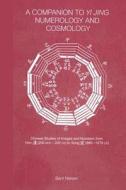 A Companion To Yi Jing Numerology And Cosmology di Bent Nielsen edito da Taylor & Francis Ltd