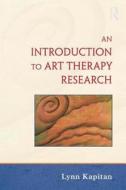 An Introduction to Art Therapy Research di Lynn Kapitan edito da ROUTLEDGE