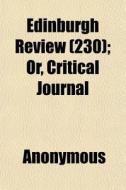 Edinburgh Review 230 ; Or, Critical Jou di Anonymous edito da General Books
