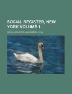 Social Register, New York Volume 1 di Social Register Association edito da Rarebooksclub.com