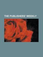 The Publishers' Weekly di Anonymous edito da Rarebooksclub.com