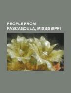 People From Pascagoula, Mississippi: Tre di Books Llc edito da Books LLC, Wiki Series