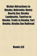 Visitor Attractions In Omaha, Nebraska: di Books Llc edito da Books LLC, Wiki Series