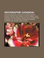 Geographie (Uganda) di Quelle Wikipedia edito da Books LLC, Reference Series