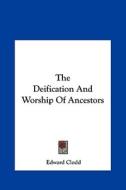 The Deification and Worship of Ancestors di Edward Clodd edito da Kessinger Publishing
