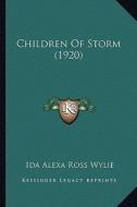 Children of Storm (1920) di Ida Alexa Ross Wylie edito da Kessinger Publishing