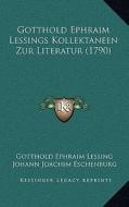 Gotthold Ephraim Lessings Kollektaneen Zur Literatur (1790) di Gotthold Ephraim Lessing edito da Kessinger Publishing