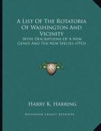 A List of the Rotatoria of Washington and Vicinity: With Descriptions of a New Genus and Ten New Species (1913) di Harry K. Harring edito da Kessinger Publishing