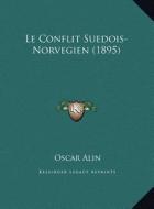 Le Conflit Suedois-Norvegien (1895) di Oscar Alin edito da Kessinger Publishing