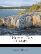 L' Homme Des Champs di Jacques Delille edito da Nabu Press