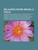 Embaixadores Do Brasil Na Italia, Imigracao Italiana No Brasil di Fonte Wikipedia edito da General Books Llc
