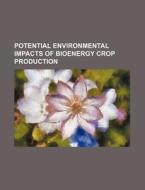 Potential Environmental Impacts Of Bioenergy Crop Production di U. S. Government edito da General Books Llc