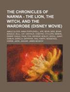 The Chronicles Of Narnia - The Lion, The di Source Wikia edito da Books LLC, Wiki Series