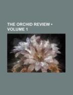 The Orchid Review (volume 1) di Books Group edito da General Books Llc
