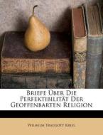 Briefe Über Die Perfektibilität Der Geoffenbarten Religion di Wilhelm Traugott Krug edito da Nabu Press