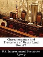 Characterization And Treatment Of Urban Land Runoff edito da Bibliogov