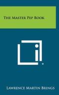 The Master Pep Book di Lawrence Martin Brings edito da Literary Licensing, LLC