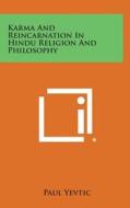 Karma and Reincarnation in Hindu Religion and Philosophy di Paul Yevtic edito da Literary Licensing, LLC