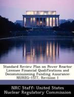 Standard Review Plan On Power Reactor Licensee Financial Qualifications And Decommissioning Funding Assurance edito da Bibliogov