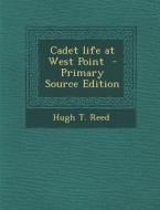 Cadet Life at West Point di Hugh T. Reed edito da Nabu Press